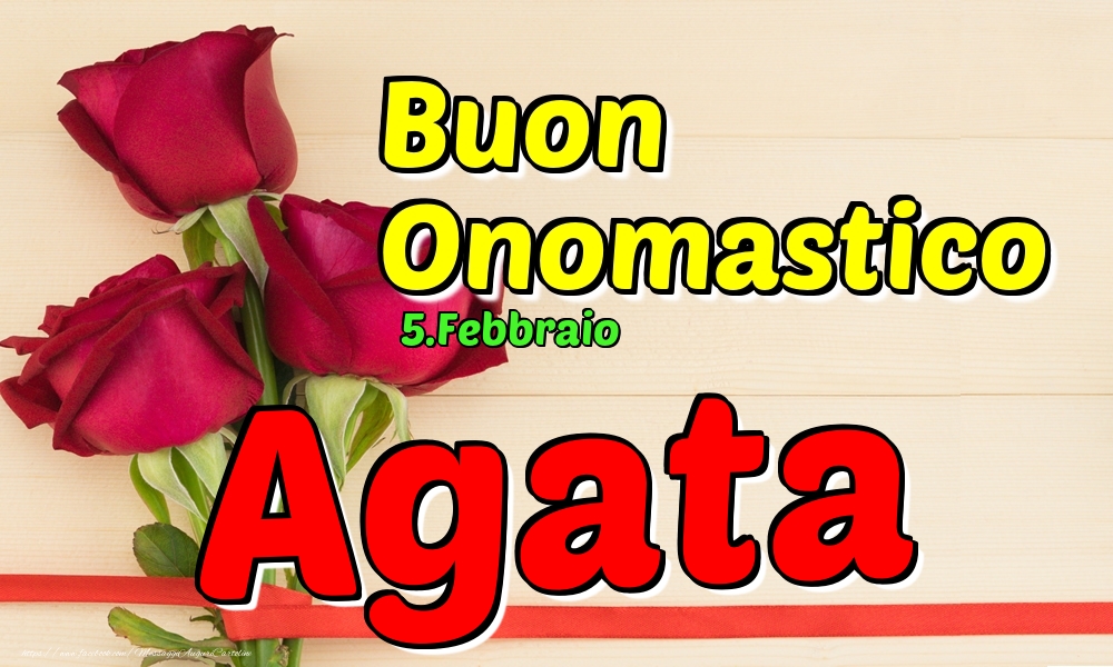 5.Febbraio - Buon Onomastico Agata! - Cartoline onomastico