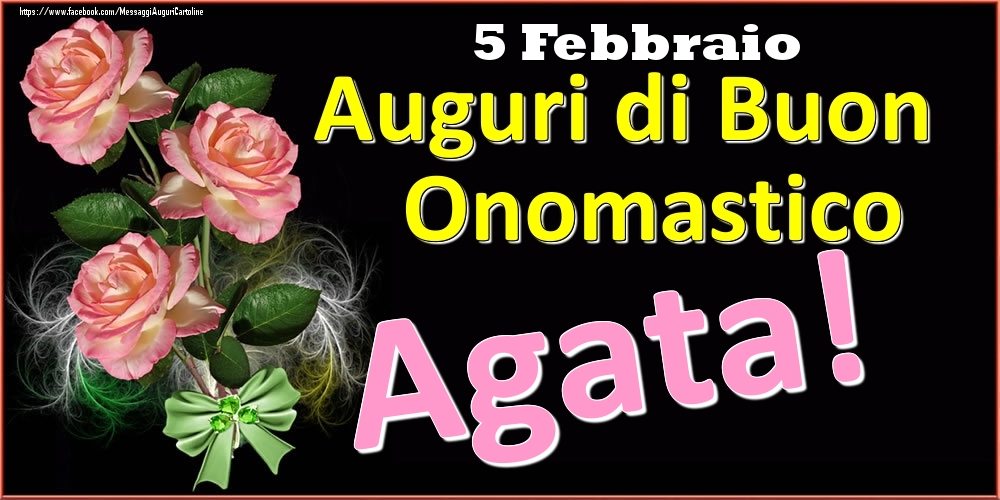 Auguri di Buon Onomastico Agata! - 5 Febbraio - Cartoline onomastico