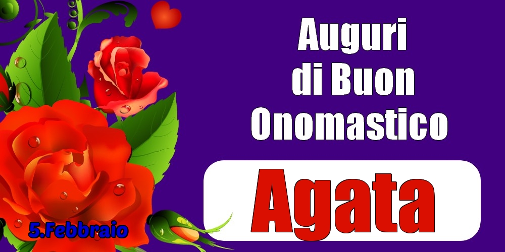 5.Febbraio - Auguri di Buon Onomastico  Agata! - Cartoline onomastico