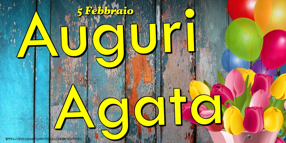 5 Febbraio - Auguri Agata! - Cartoline onomastico