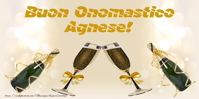 Buon Onomastico Agnese! - Cartoline onomastico con champagne