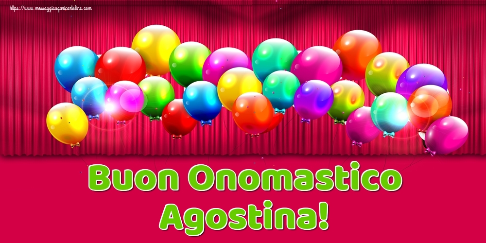 Buon Onomastico Agostina! - Cartoline onomastico con palloncini