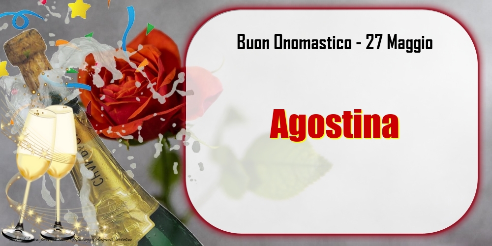 Buon Onomastico, Agostina! 27 Maggio - Cartoline onomastico