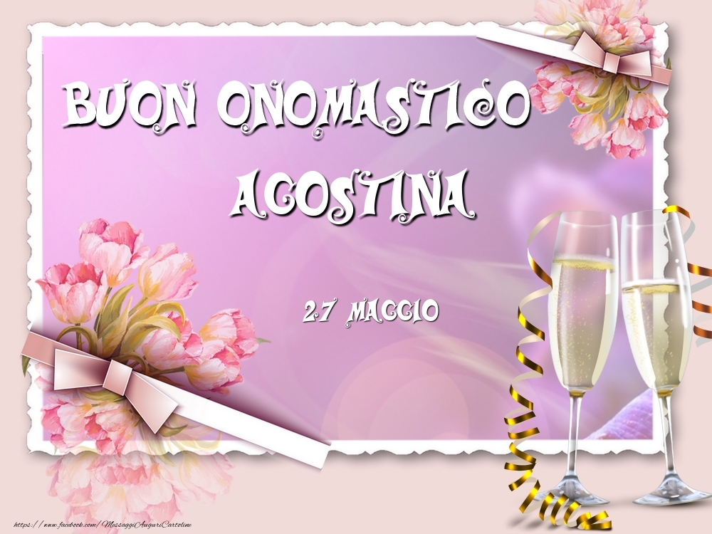 Buon Onomastico, Agostina! 27 Maggio - Cartoline onomastico