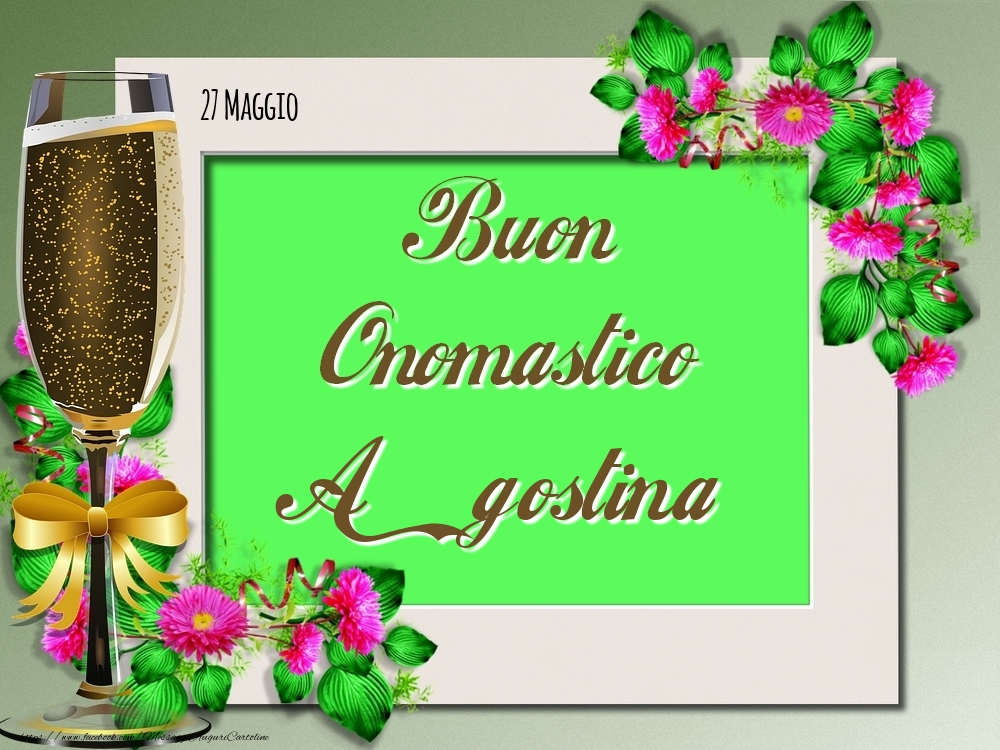 Buon Onomastico, Agostina! 27 Maggio - Cartoline onomastico