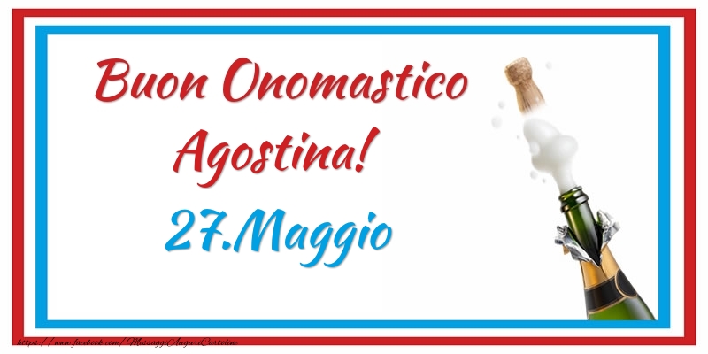 Buon Onomastico Agostina! 27.Maggio - Cartoline onomastico