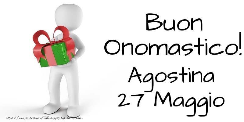 Buon Onomastico  Agostina! 27 Maggio - Cartoline onomastico