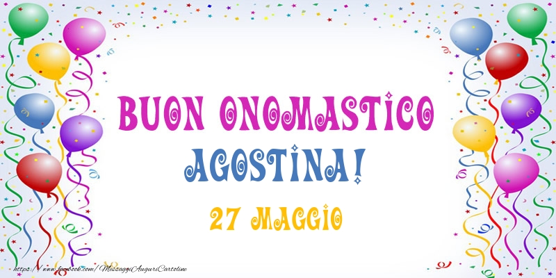 Buon onomastico Agostina! 27 Maggio - Cartoline onomastico