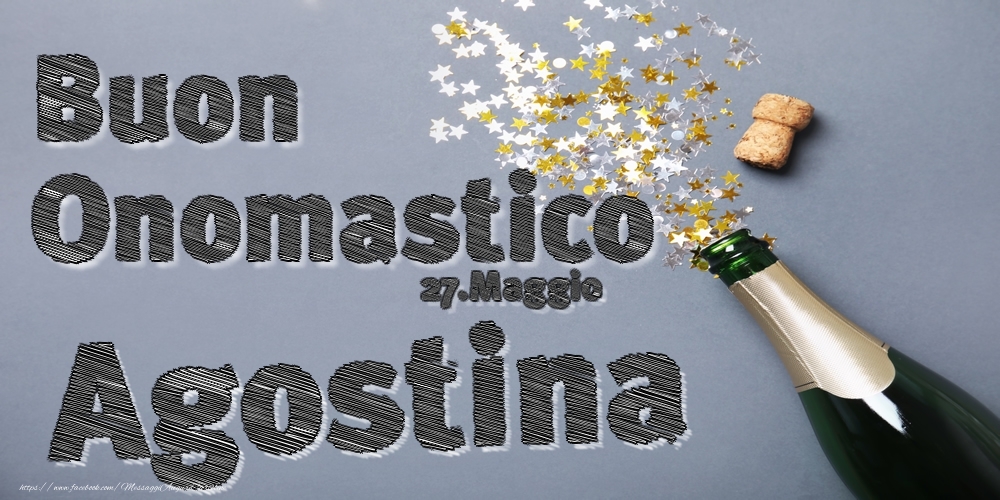 27.Maggio - Buon Onomastico Agostina! - Cartoline onomastico