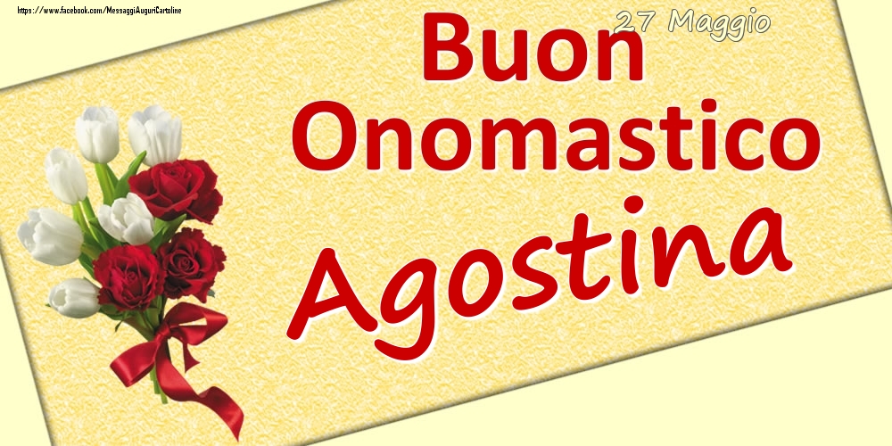 27 Maggio: Buon Onomastico Agostina - Cartoline onomastico