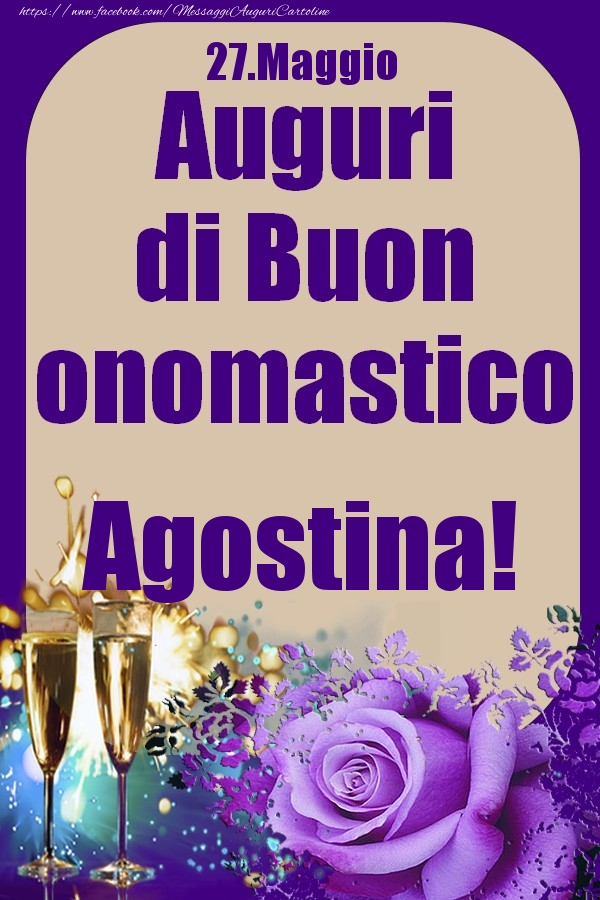 27.Maggio - Auguri di Buon Onomastico  Agostina! - Cartoline onomastico