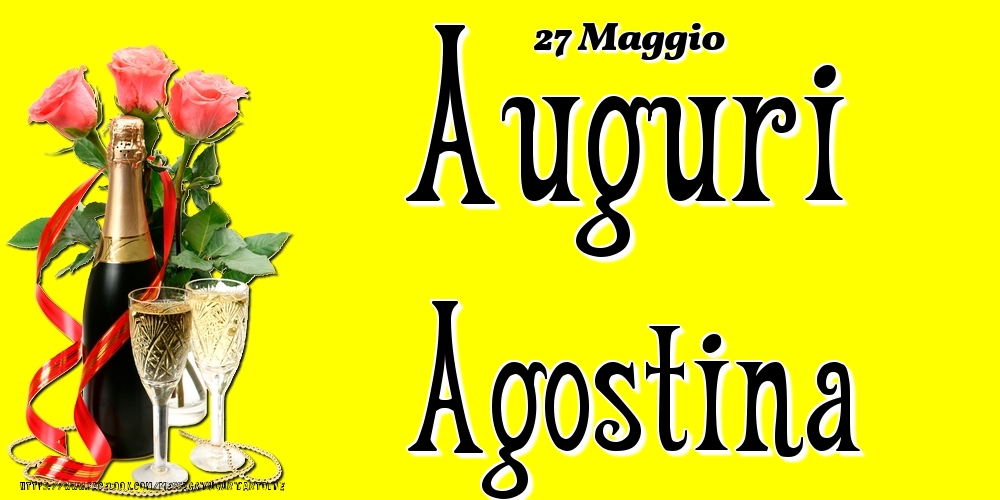 27 Maggio - Auguri Agostina! - Cartoline onomastico