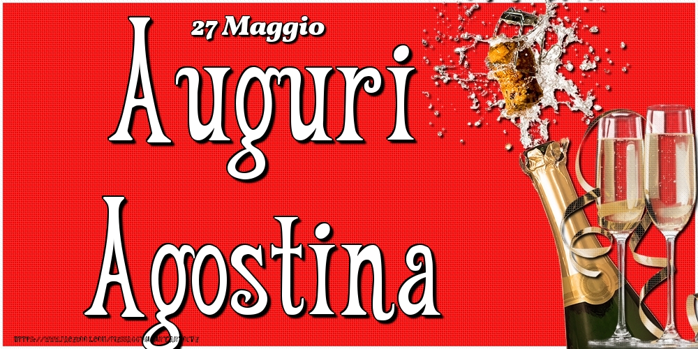 27 Maggio - Auguri Agostina! - Cartoline onomastico