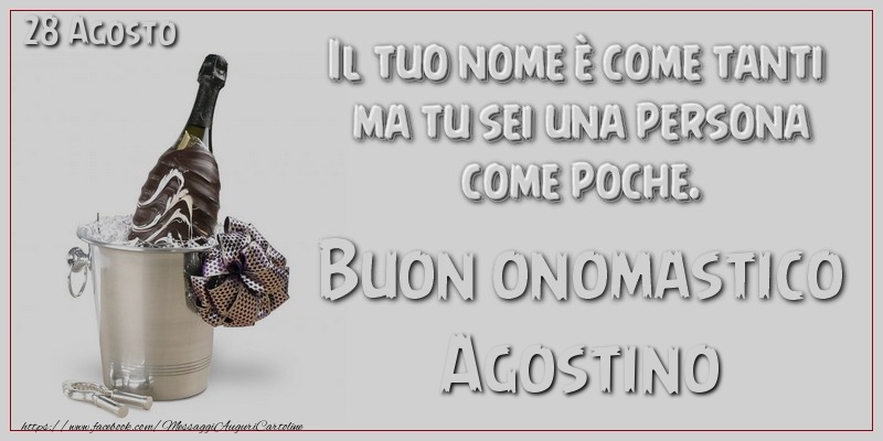 Il tuo nome u00e8 come tanti  ma tu sei una persona  come poche. Buon Onomastico Agostino! 28 Agosto - Cartoline onomastico