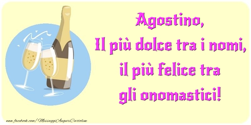 Il più dolce tra i nomi, il più felice tra gli onomastici! Agostino - Cartoline onomastico con champagne