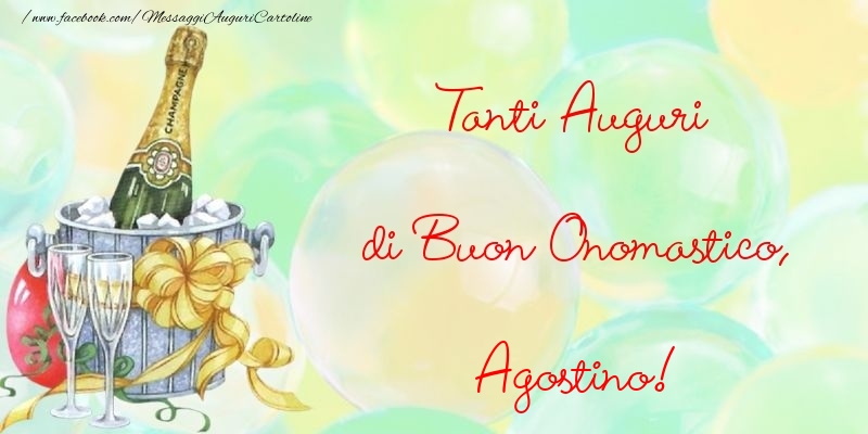 Tanti Auguri di Buon Onomastico, Agostino - Cartoline onomastico con champagne