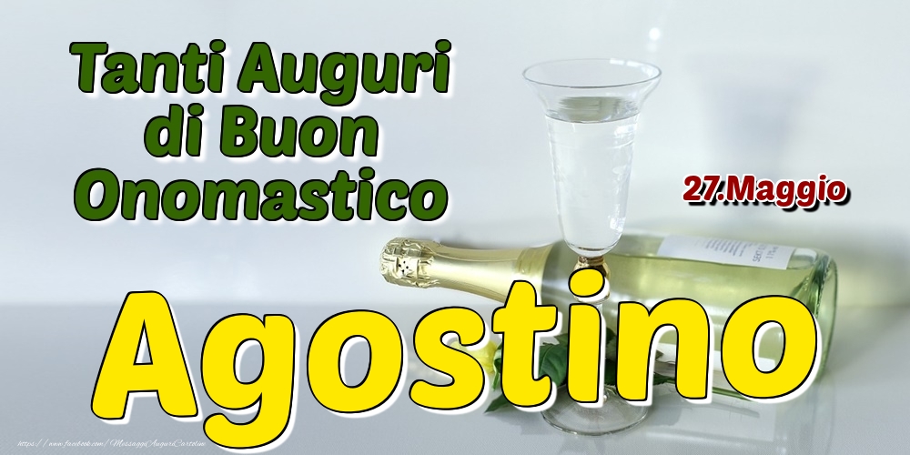 27.Maggio - Tanti Auguri di Buon Onomastico Agostino - Cartoline onomastico