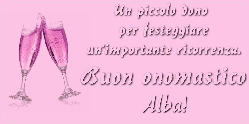 Un piccolo dono per festeggiare un’importante ricorrenza. Buon onomastico Alba! - Cartoline onomastico con champagne