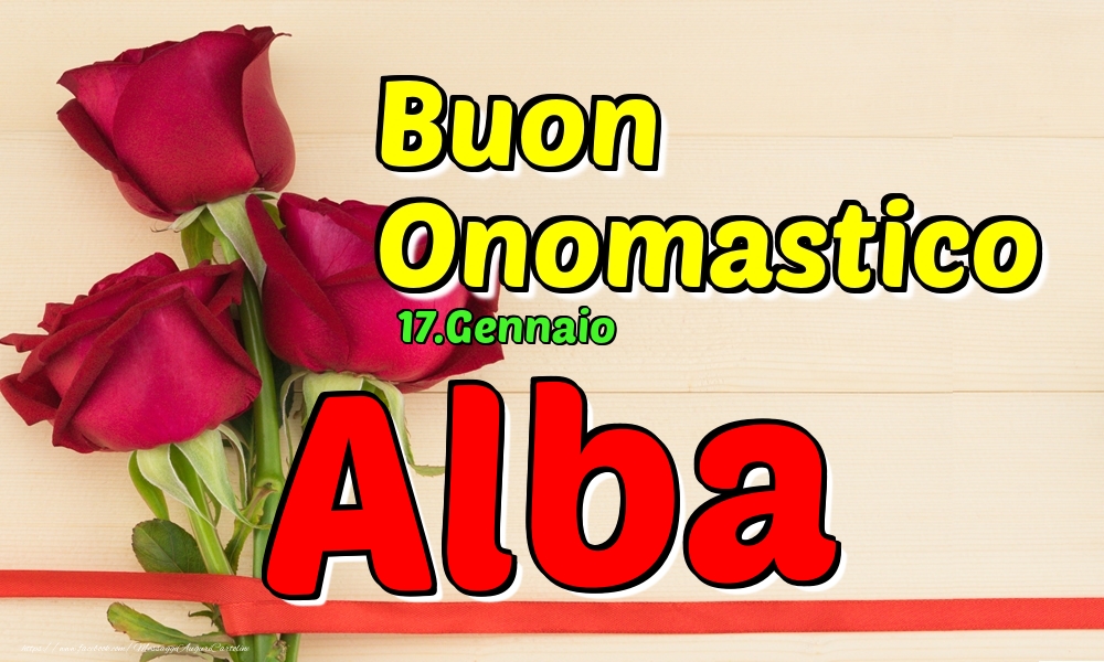 17.Gennaio - Buon Onomastico Alba! - Cartoline onomastico