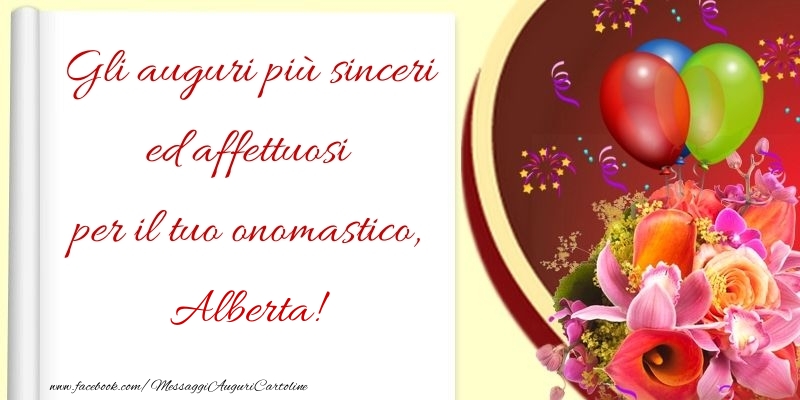 Gli auguri più sinceri ed affettuosi per il tuo onomastico, Alberta - Cartoline onomastico con palloncini