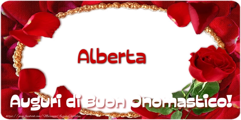 Alberta Auguri di Buon Onomastico! - Cartoline onomastico con rose