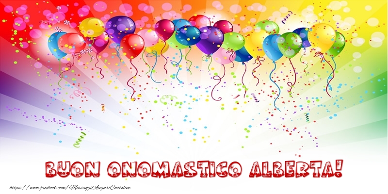 Buon Onomastico Alberta! - Cartoline onomastico con palloncini