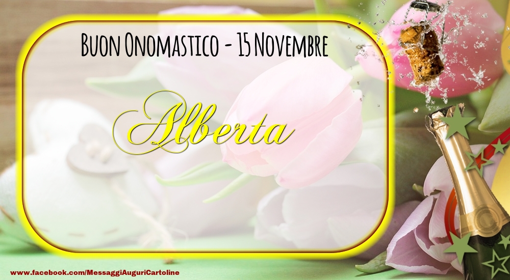 Buon Onomastico, Alberta! 15 Novembre - Cartoline onomastico