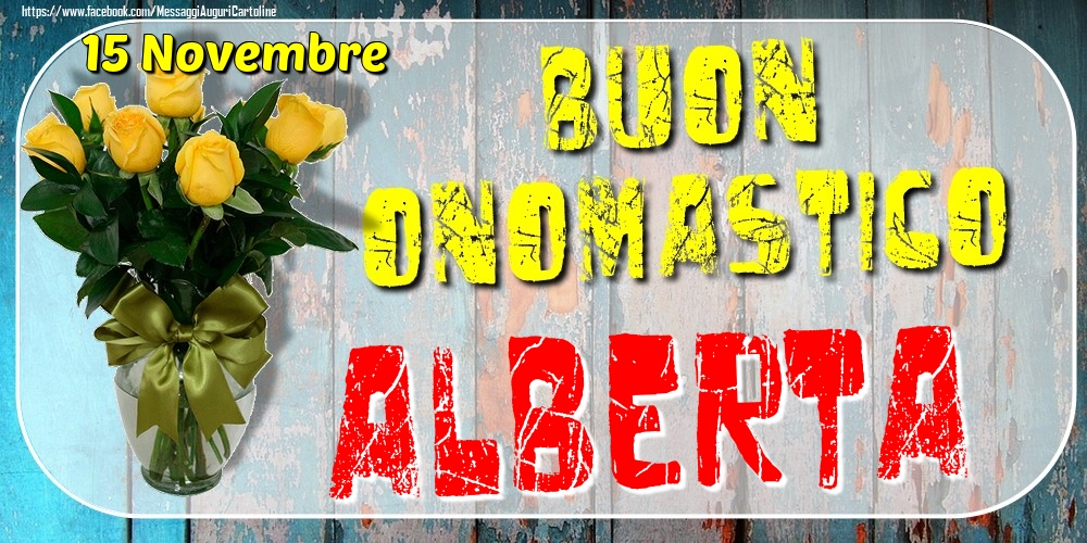 15 Novembre - Buon Onomastico Alberta! - Cartoline onomastico