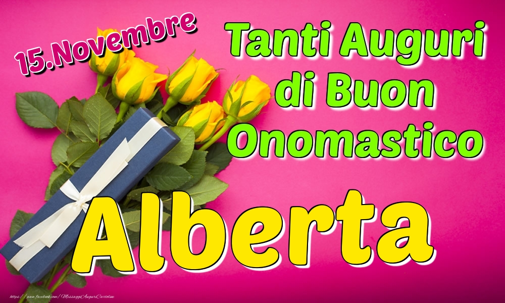 15.Novembre - Tanti Auguri di Buon Onomastico Alberta - Cartoline onomastico