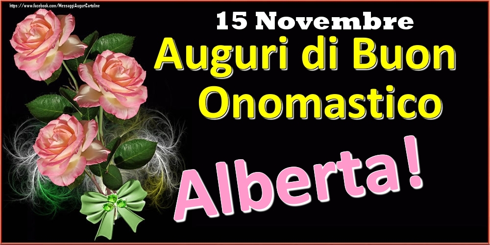 Auguri di Buon Onomastico Alberta! - 15 Novembre - Cartoline onomastico