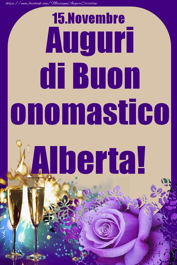 15.Novembre - Auguri di Buon Onomastico  Alberta! - Cartoline onomastico