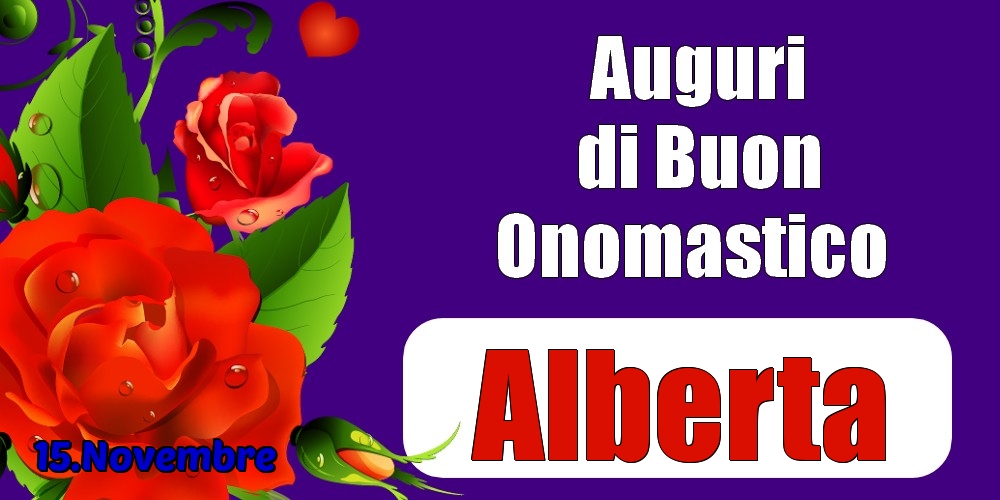 15.Novembre - Auguri di Buon Onomastico  Alberta! - Cartoline onomastico