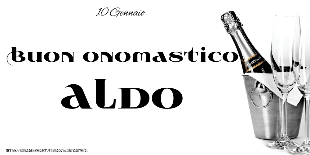 10 Gennaio - Buon onomastico Aldo! - Cartoline onomastico