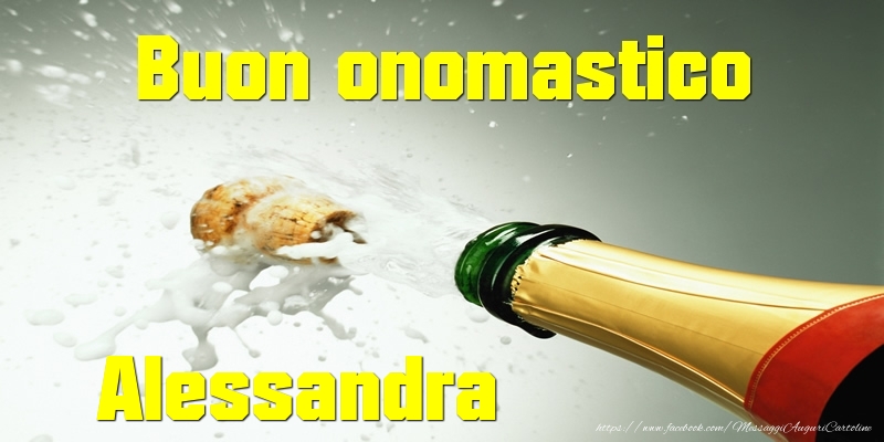 Buon onomastico Alessandra - Cartoline onomastico con champagne