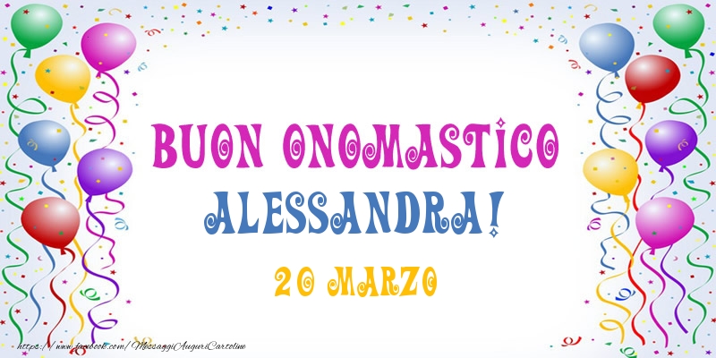 Buon onomastico Alessandra! 20 Marzo - Cartoline onomastico