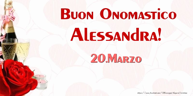 Buon Onomastico Alessandra! 20.Marzo - Cartoline onomastico