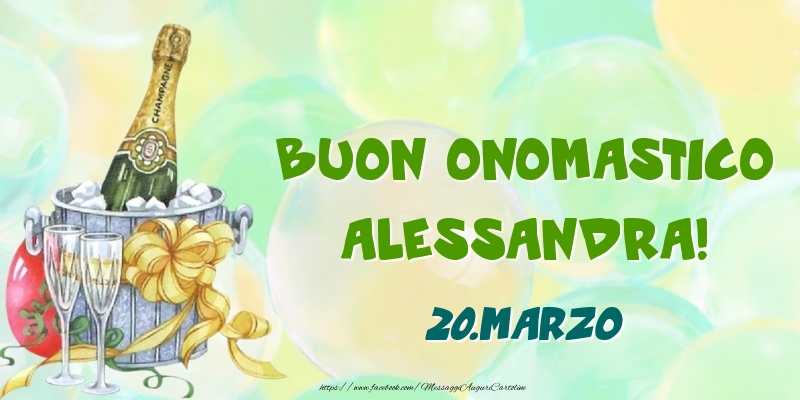 Buon Onomastico, Alessandra! 20.Marzo - Cartoline onomastico