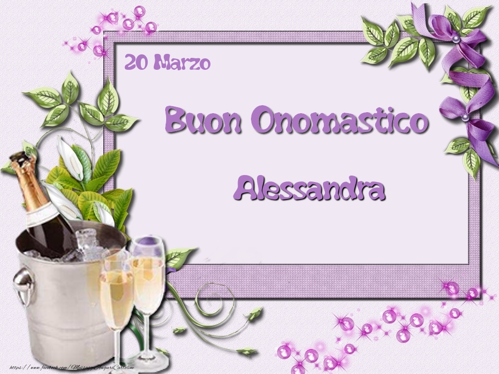 Buon Onomastico, Alessandra! 20 Marzo - Cartoline onomastico