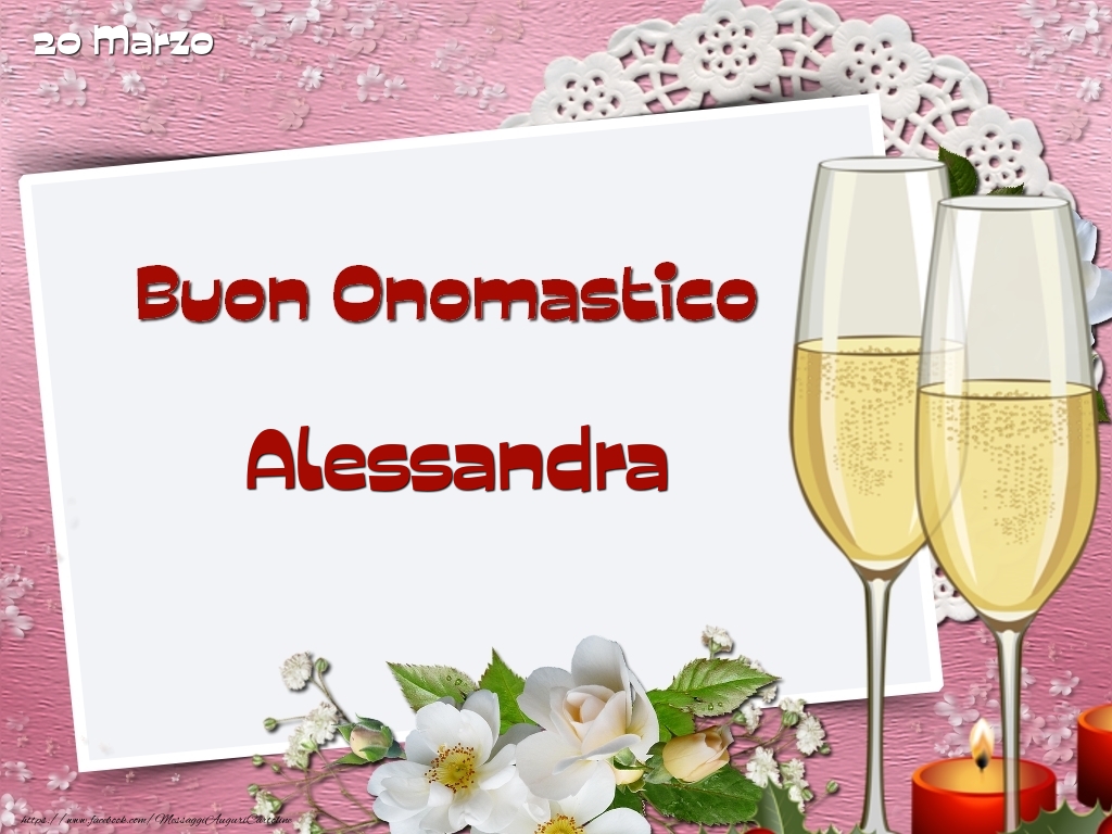 Buon Onomastico, Alessandra! 20 Marzo - Cartoline onomastico