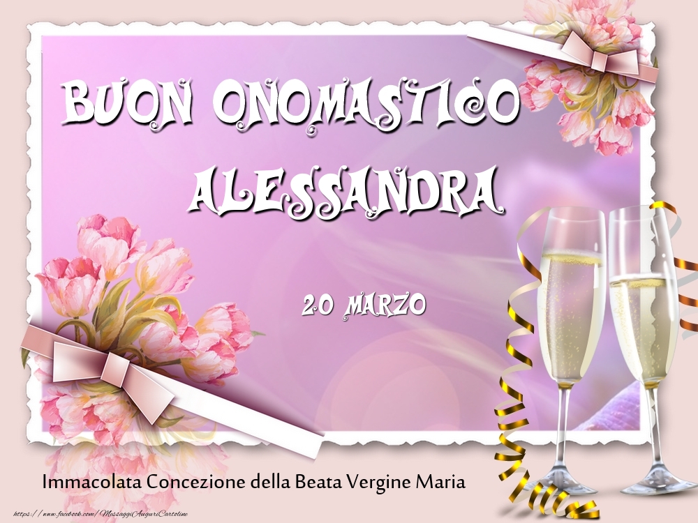 Buon Onomastico, Alessandra! 20 Marzo - Cartoline onomastico