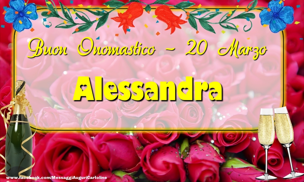 Buon Onomastico, Alessandra! 20 Marzo - Cartoline onomastico