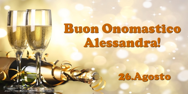 26.Agosto  Buon Onomastico Alessandra! - Cartoline onomastico