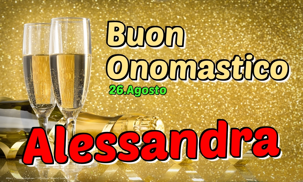 26.Agosto - Buon Onomastico Alessandra! - Cartoline onomastico