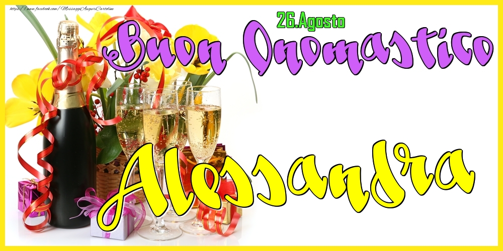 26.Agosto - Buon Onomastico Alessandra! - Cartoline onomastico