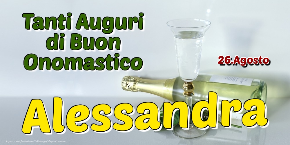 26.Agosto - Tanti Auguri di Buon Onomastico Alessandra - Cartoline onomastico