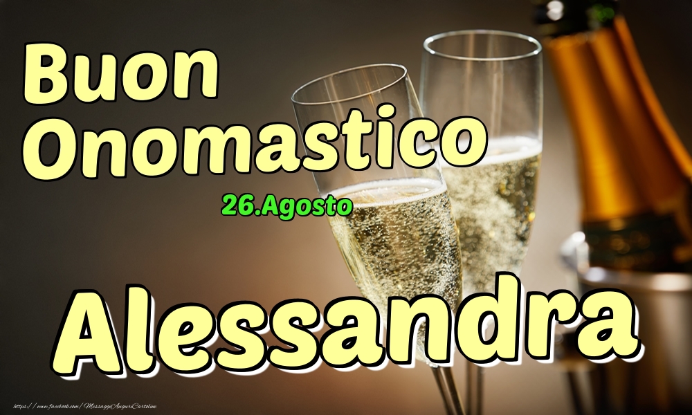 26.Agosto - Buon Onomastico Alessandra! - Cartoline onomastico