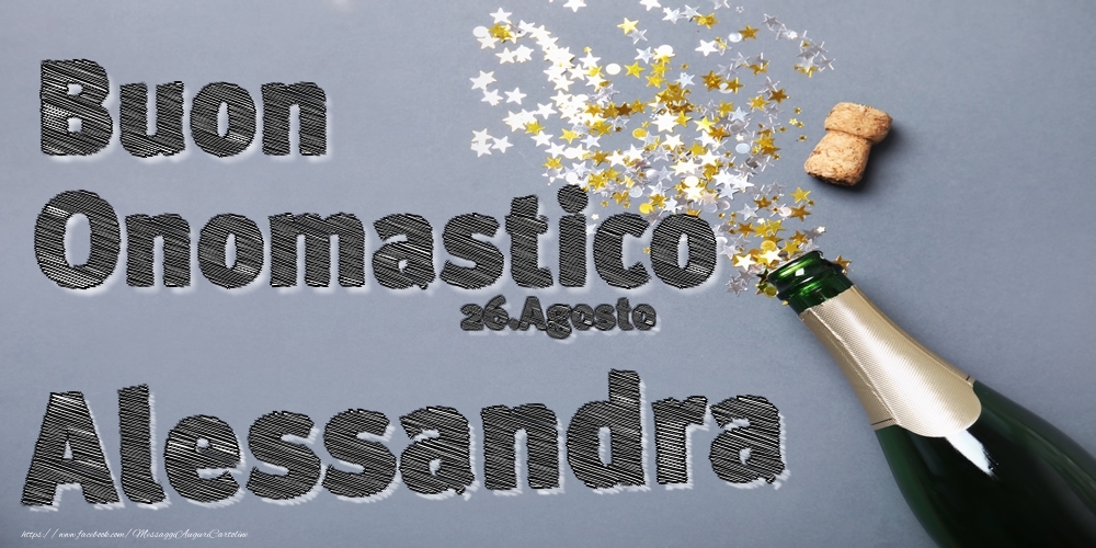 26.Agosto - Buon Onomastico Alessandra! - Cartoline onomastico