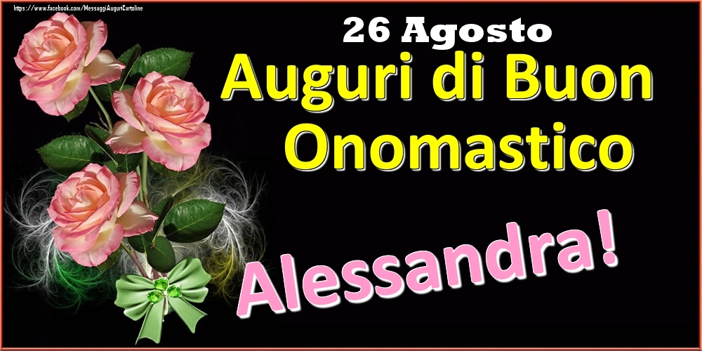 Auguri di Buon Onomastico Alessandra! - 26 Agosto - Cartoline onomastico