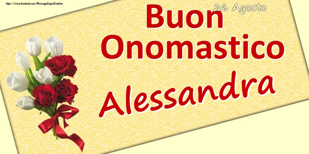 26 Agosto: Buon Onomastico Alessandra - Cartoline onomastico