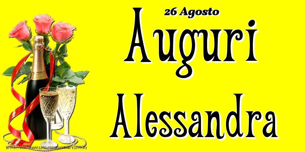 26 Agosto - Auguri Alessandra! - Cartoline onomastico